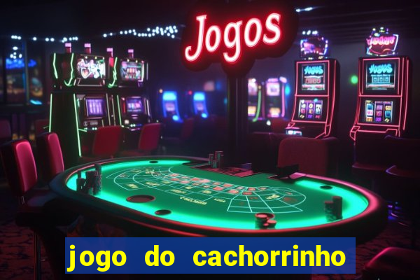 jogo do cachorrinho que ganha dinheiro